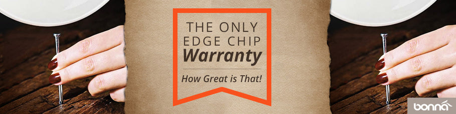 BONNA - Lifetime Edge Chip Warranty